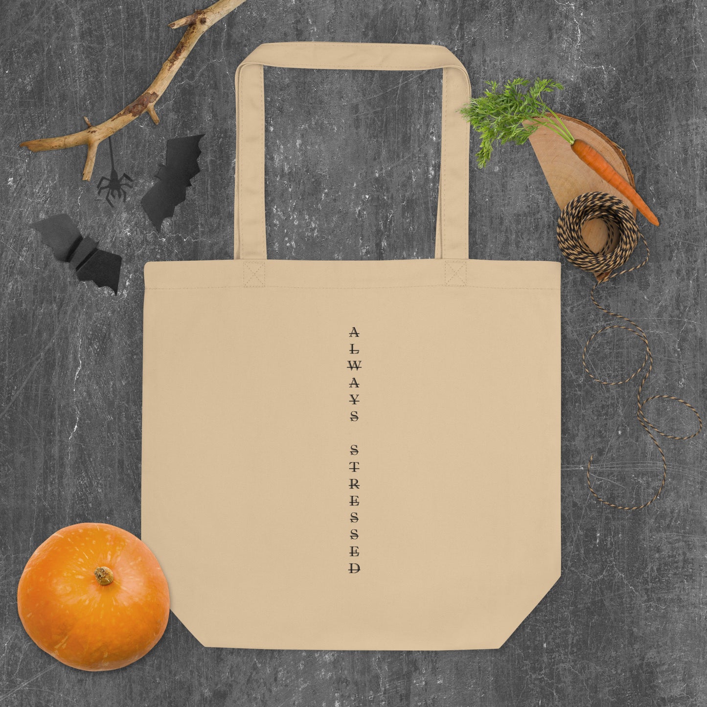 Always Stressed Eco Tote Bag