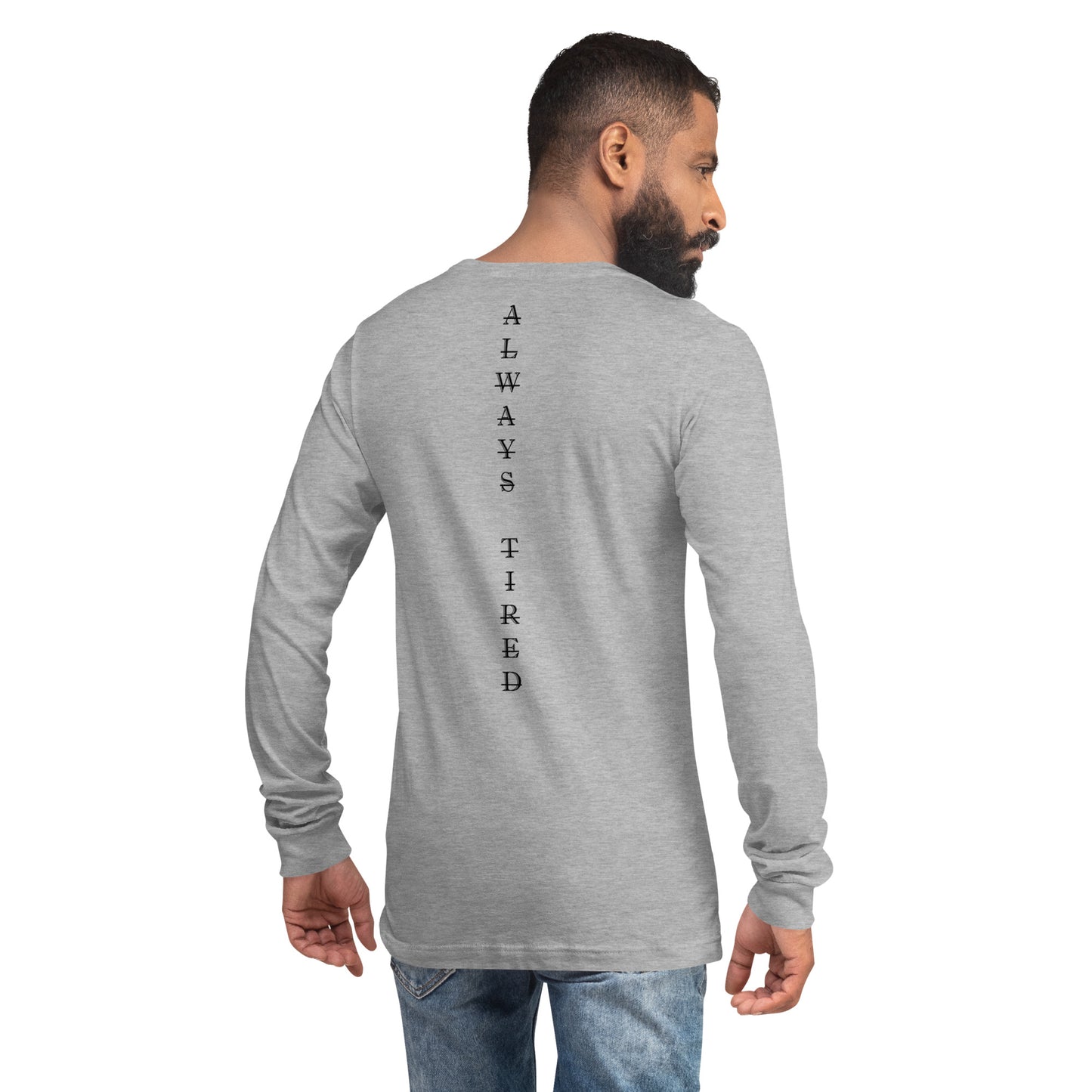 Always Tired Unisex Long Sleeve Tee